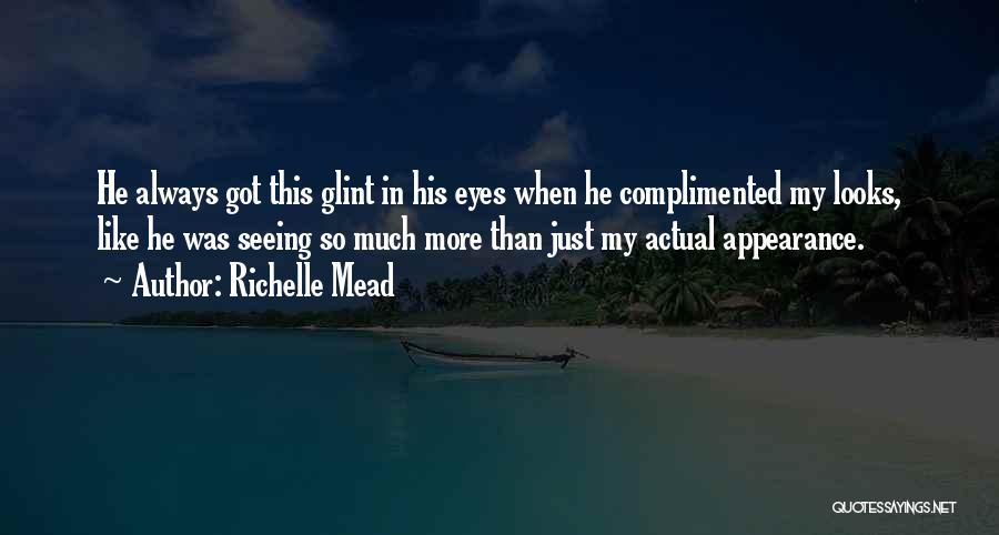 More Than Just Looks Quotes By Richelle Mead