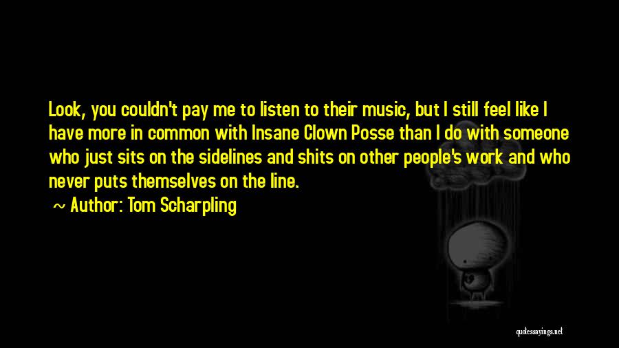 More Than Just Looks Quotes By Tom Scharpling