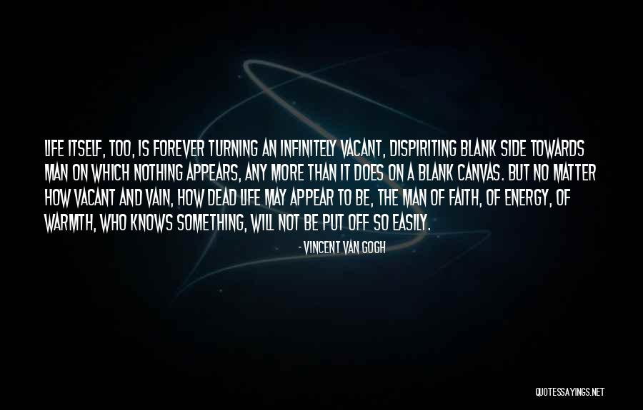 More Than Life Itself Quotes By Vincent Van Gogh More Than Life Itself Quotes By Vincent Van Gogh
