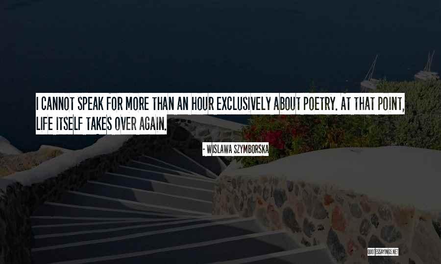 More Than Life Itself Quotes By Wislawa Szymborska More Than Life Itself Quotes By Wislawa Szymborska
