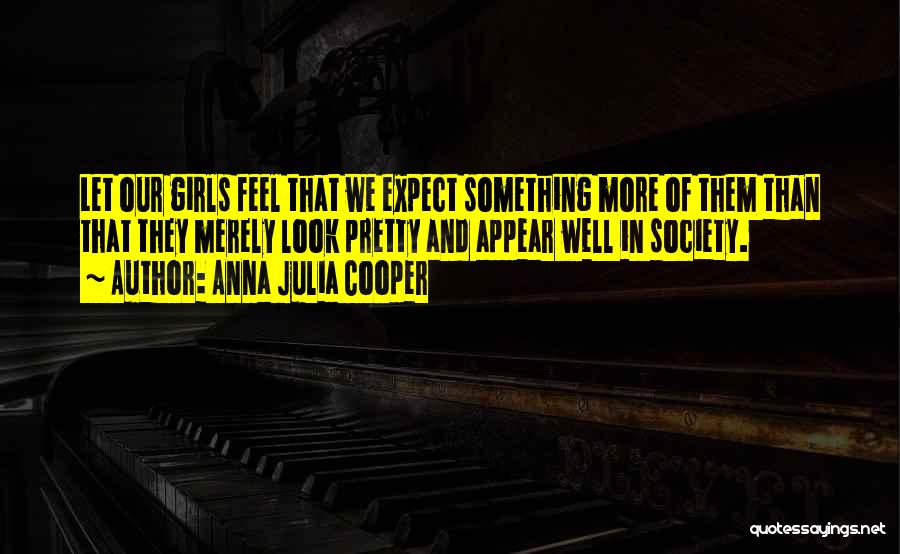 More Than Looks Quotes By Anna Julia Cooper