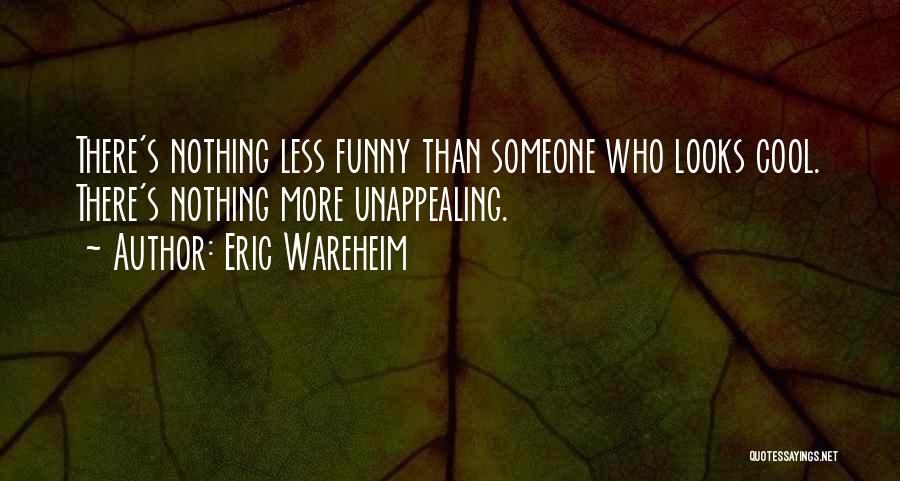 More Than Looks Quotes By Eric Wareheim