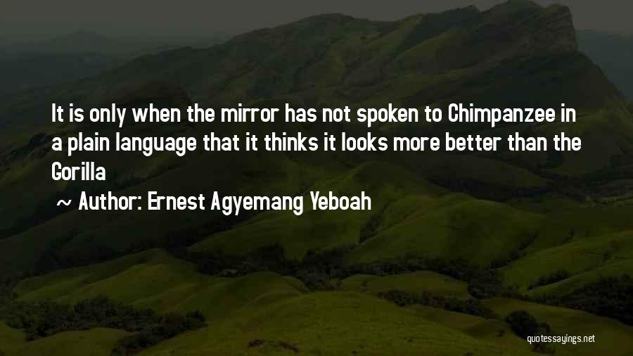 More Than Looks Quotes By Ernest Agyemang Yeboah