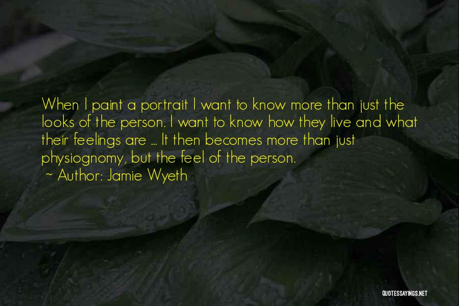 More Than Looks Quotes By Jamie Wyeth