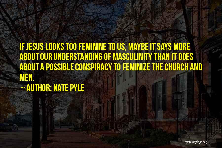 More Than Looks Quotes By Nate Pyle