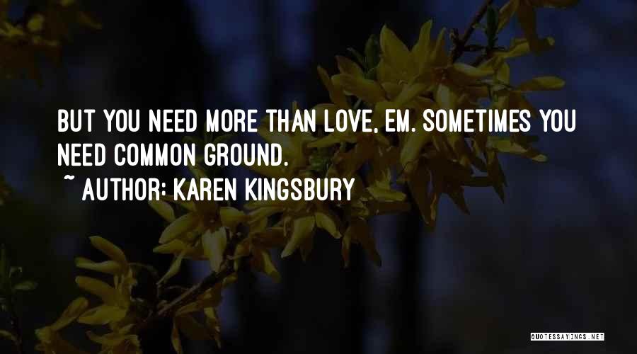 More Than Love You Quotes By Karen Kingsbury