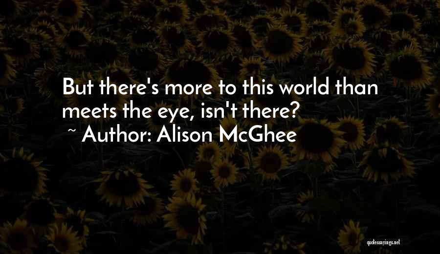 More Than Meets The Eye Quotes By Alison McGhee