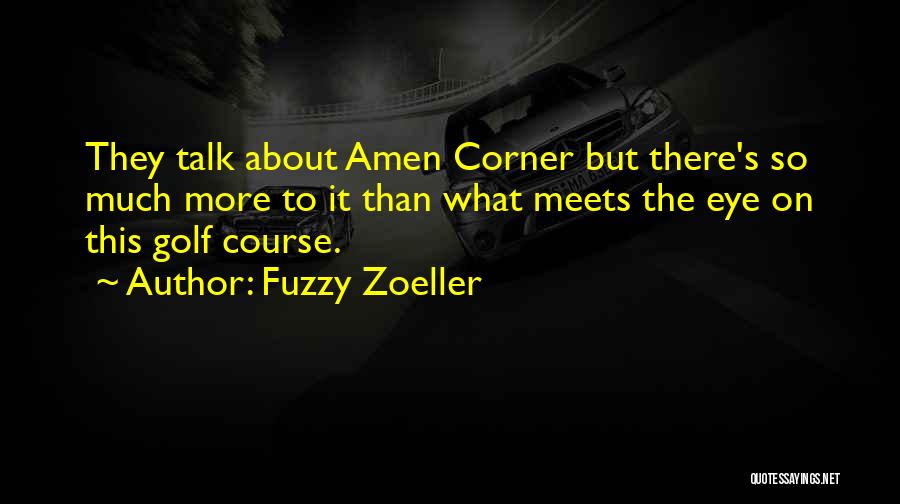 More Than Meets The Eye Quotes By Fuzzy Zoeller