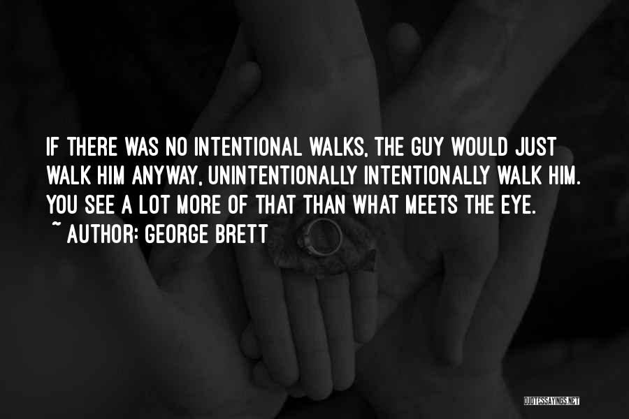 More Than Meets The Eye Quotes By George Brett