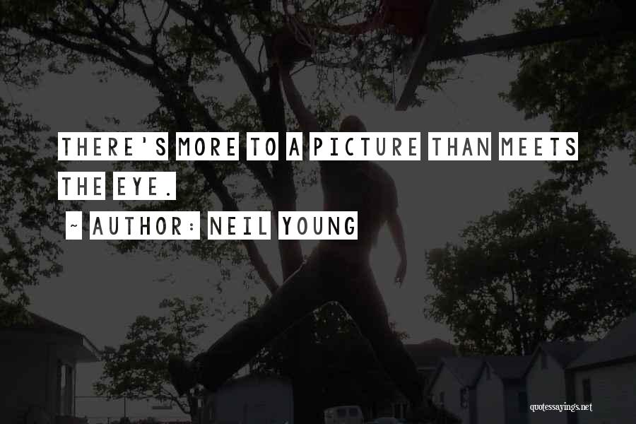 More Than Meets The Eye Quotes By Neil Young