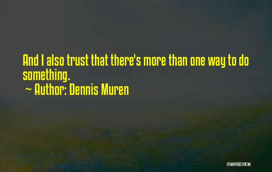 More Than One Way To Do Something Quotes By Dennis Muren