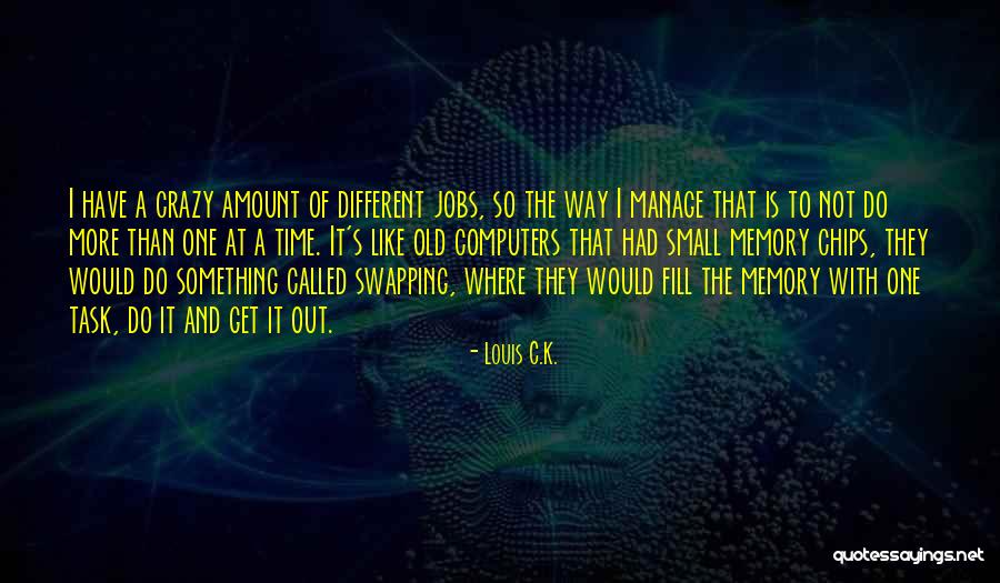 More Than One Way To Do Something Quotes By Louis C.K.