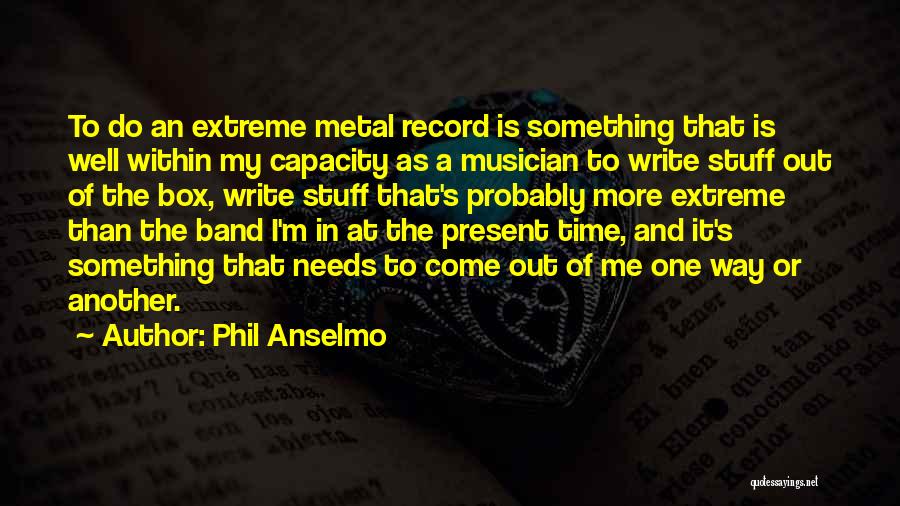 More Than One Way To Do Something Quotes By Phil Anselmo
