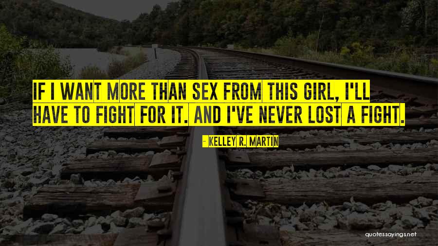 More Than Sex Quotes By Kelley R. Martin More Than Sex Quotes By Kelley R. Martin