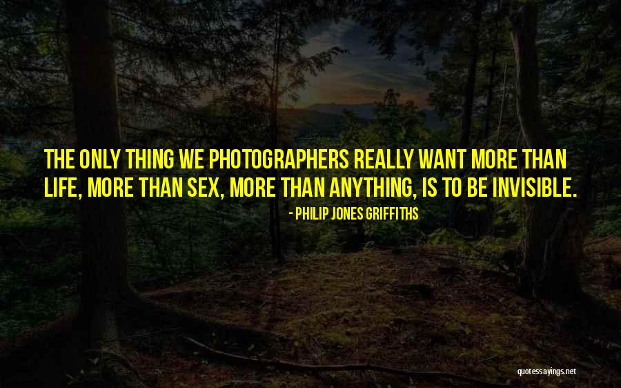 More Than Sex Quotes By Philip Jones Griffiths More Than Sex Quotes By Philip Jones Griffiths