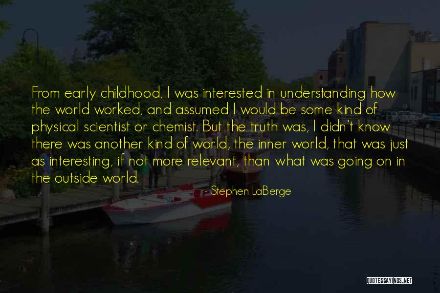 More Than Understanding Quotes By Stephen LaBerge More Than Understanding Quotes By Stephen LaBerge