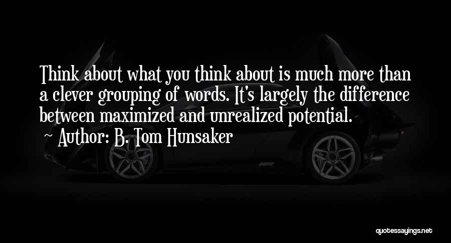 More Than Words Quotes By B. Tom Hunsaker