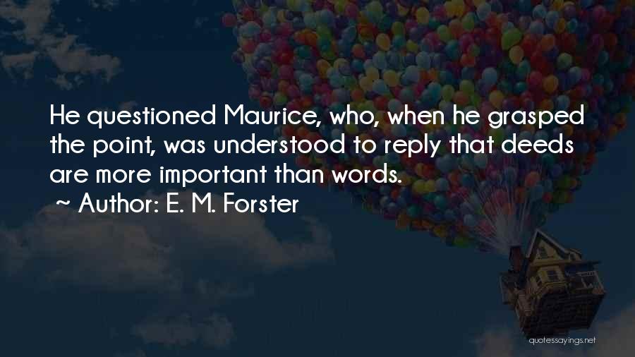 More Than Words Quotes By E. M. Forster