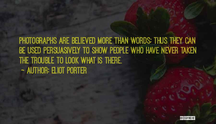 More Than Words Quotes By Eliot Porter