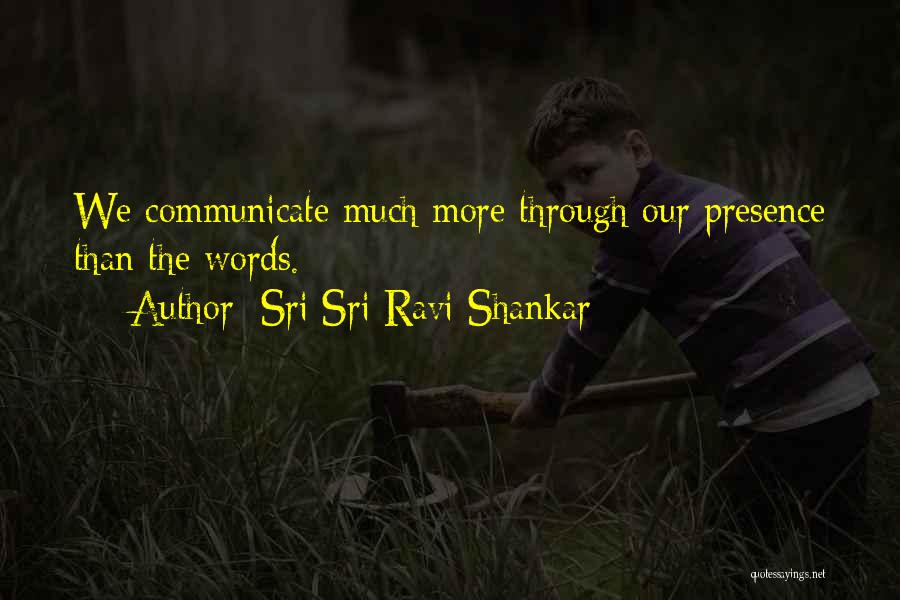 More Than Words Quotes By Sri Sri Ravi Shankar