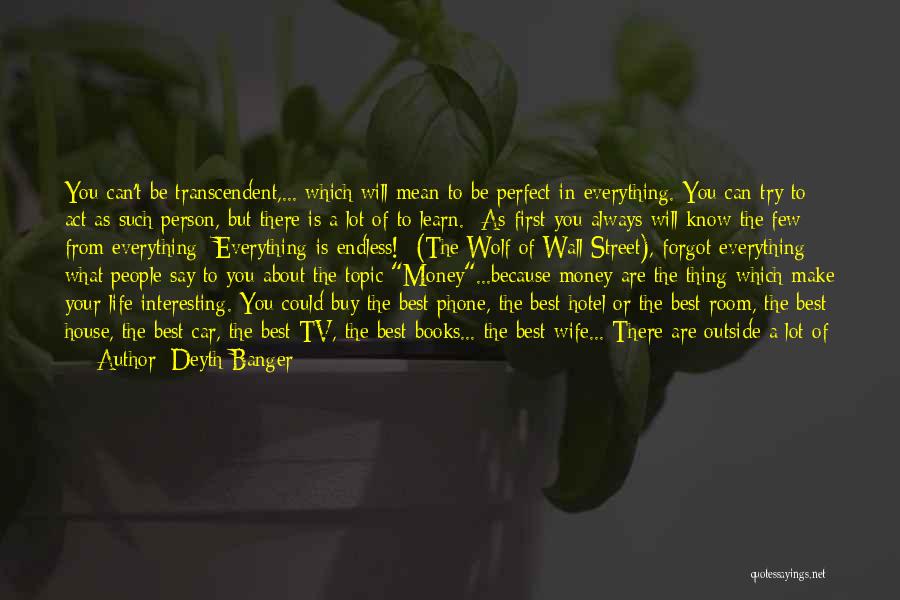 More Than You Know Quotes By Deyth Banger