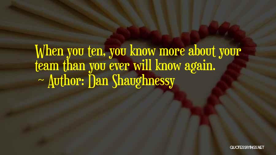 More Than You Quotes By Dan Shaughnessy