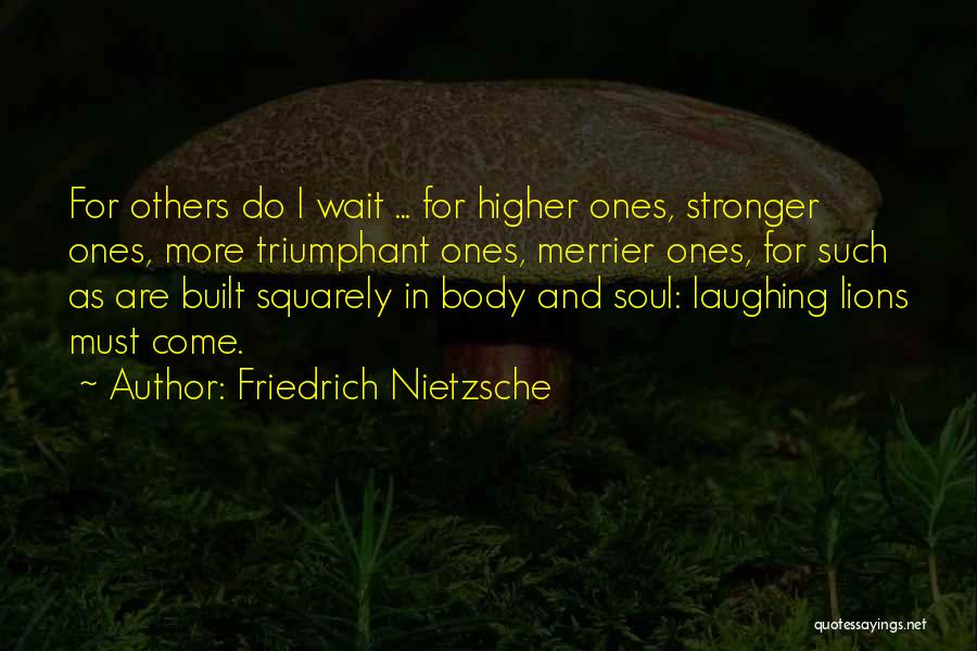 More The Merrier Quotes By Friedrich Nietzsche