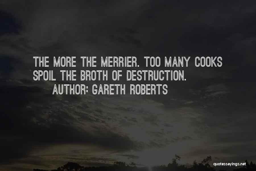 More The Merrier Quotes By Gareth Roberts