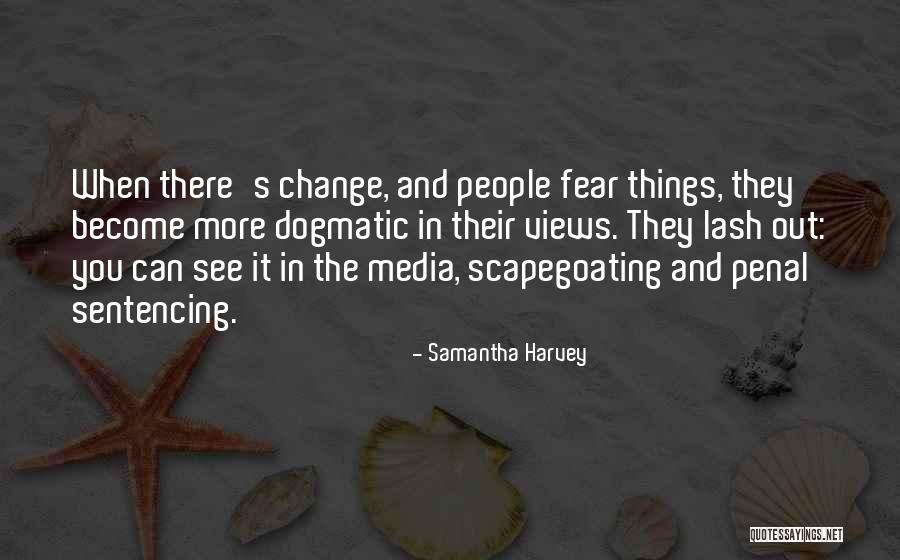 More Things Change Quotes By Samantha Harvey More Things Change Quotes By Samantha Harvey