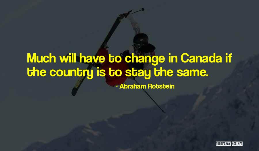 More Things Change The More They Stay The Same Quotes By Abraham Rotstein More Things Change The More They Stay The Same Quotes By Abraham Rotstein