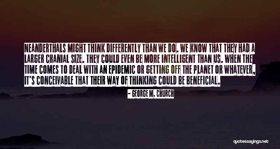 More Time Off Than Quotes By George M. Church More Time Off Than Quotes By George M. Church
