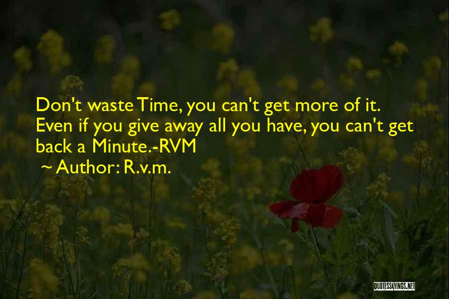 More Time Quotes By R.v.m.