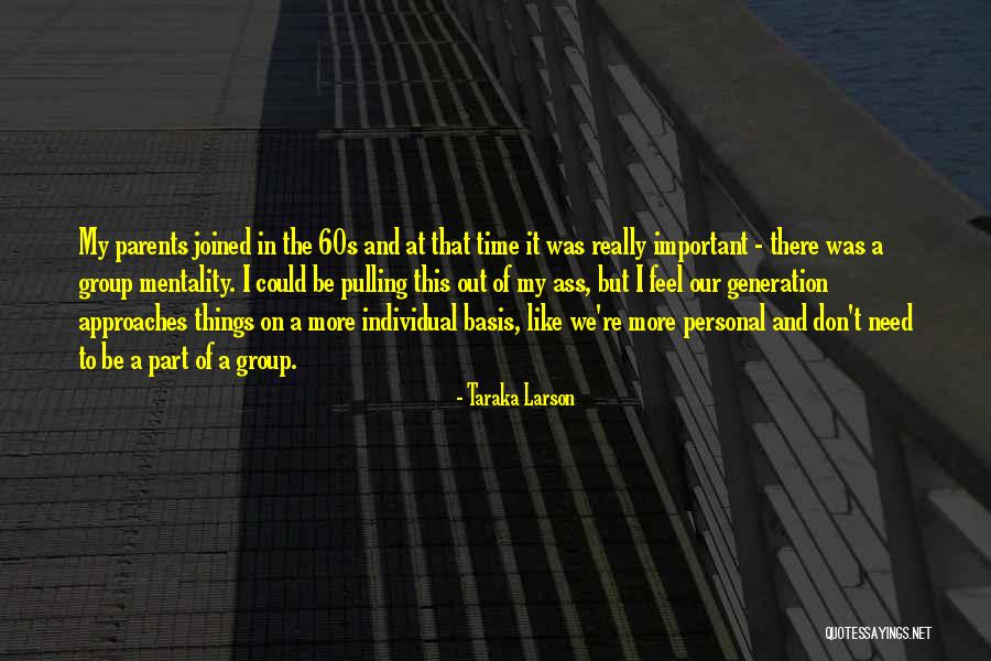 More Time Quotes By Taraka Larson