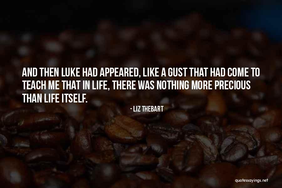 More To Life Quotes Quotes By Liz Thebart More To Life Quotes Quotes By Liz Thebart