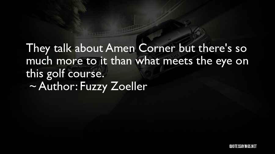 More To Me Than Meets The Eye Quotes By Fuzzy Zoeller