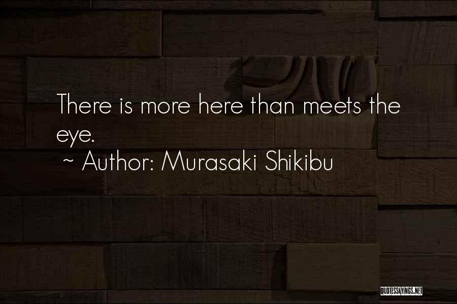 More To Me Than Meets The Eye Quotes By Murasaki Shikibu