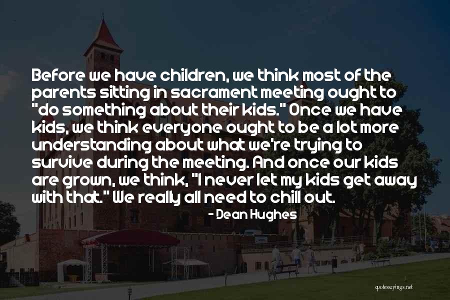 More Understanding Quotes By Dean Hughes More Understanding Quotes By Dean Hughes