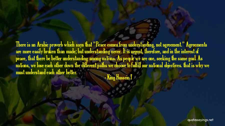 More Understanding Quotes By King Hussein I More Understanding Quotes By King Hussein I