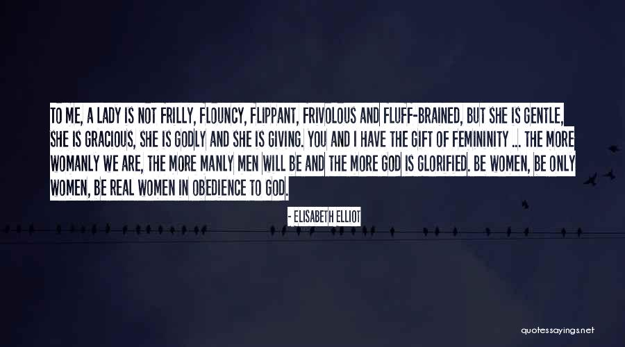 More Womanly Quotes By Elisabeth Elliot More Womanly Quotes By Elisabeth Elliot