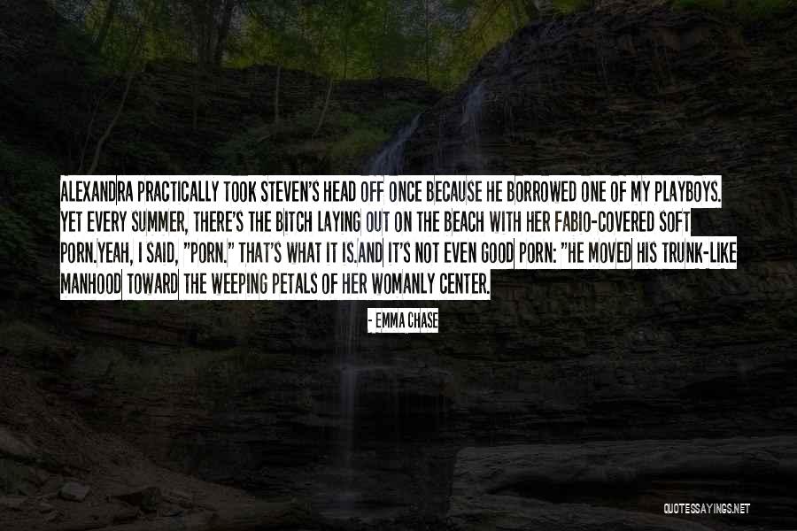 More Womanly Quotes By Emma Chase More Womanly Quotes By Emma Chase