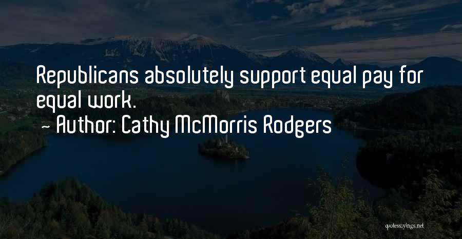 More Work Less Pay Quotes By Cathy McMorris Rodgers