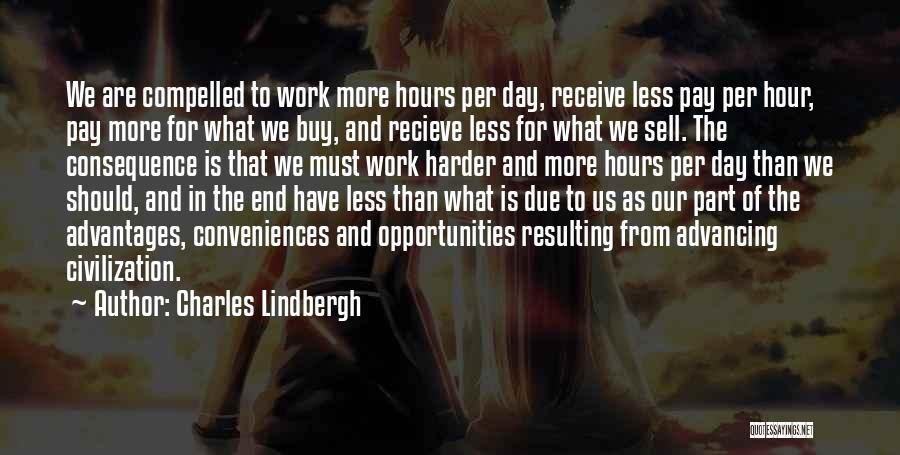 More Work Less Pay Quotes By Charles Lindbergh