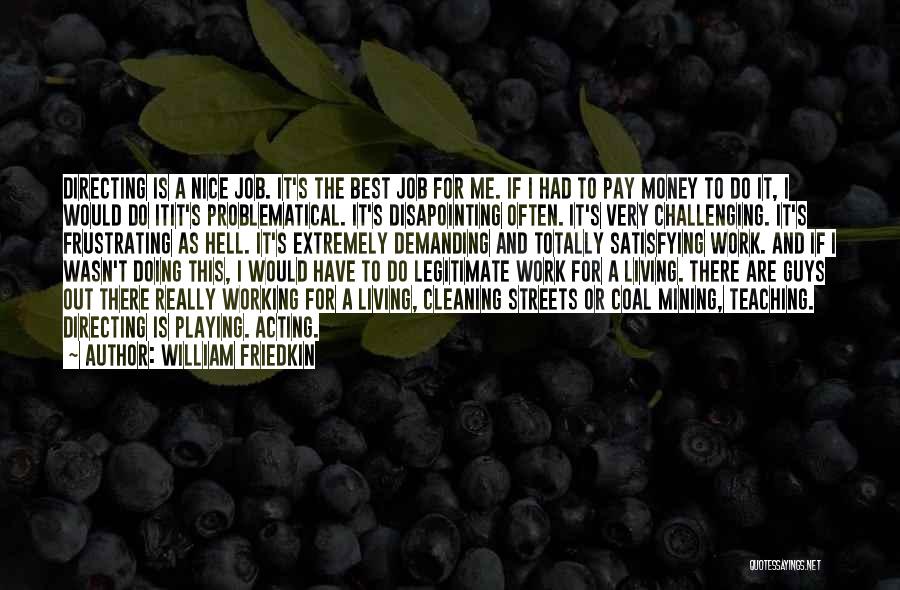 More Work Less Pay Quotes By William Friedkin