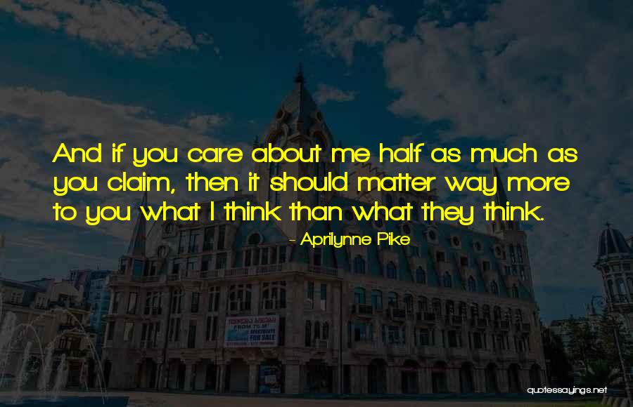 More You Care Quotes By Aprilynne Pike