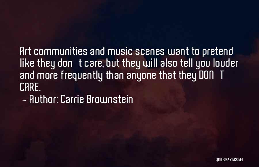 More You Care Quotes By Carrie Brownstein