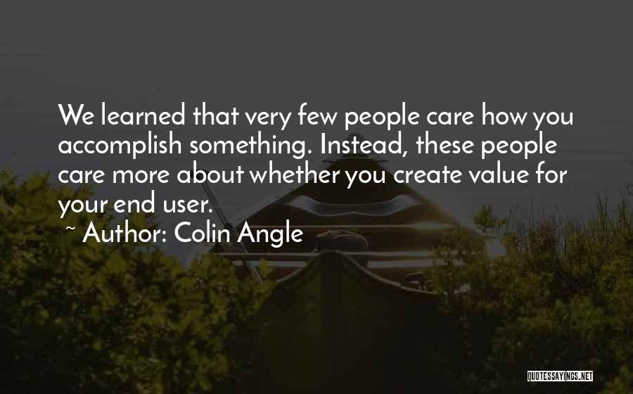 More You Care Quotes By Colin Angle