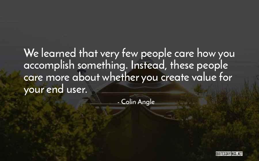 More You Care Quotes By Colin Angle