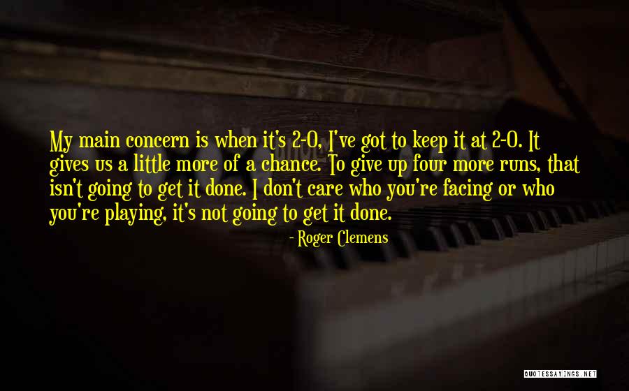 More You Care Quotes By Roger Clemens