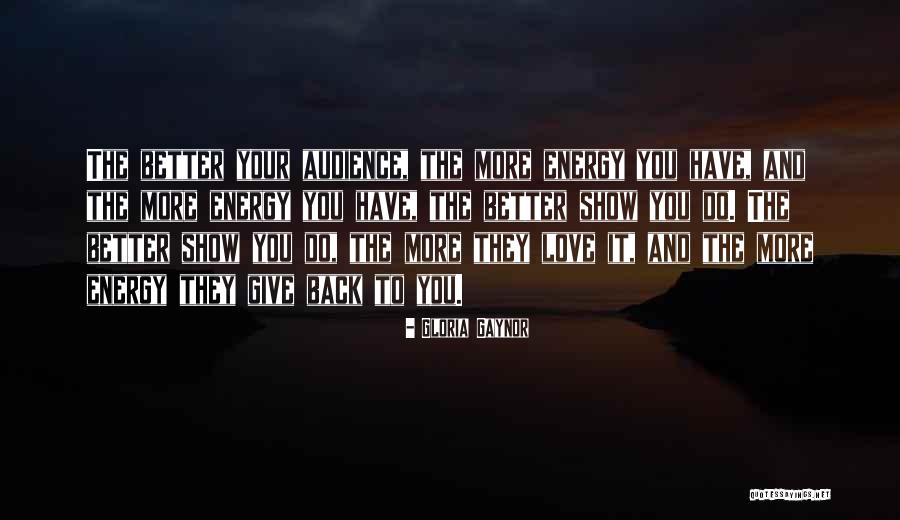More You Give Quotes By Gloria Gaynor More You Give Quotes By Gloria Gaynor