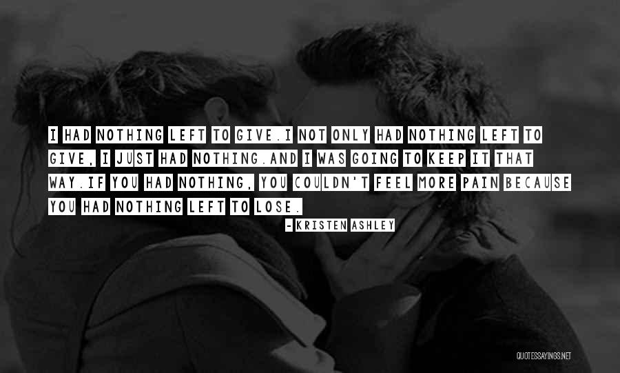 More You Give Quotes By Kristen Ashley More You Give Quotes By Kristen Ashley